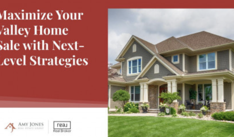 Maximize Your Valley Home Sale with Next-Level Strategies